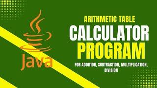 Build a Java Arithmetic Table & Calculator Program: Add, Subtract, Multiply, Divide!