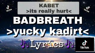 #tiktok2020 KABET parody song (its really hurts) BADBREATH (yucky kadirts) |Lyrics|