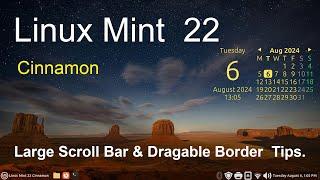 Linux Mint 22 - Cinnamon - Large Scroll Bar & Draggable Borer Tips.