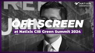 OFF SCREEN with Albert Cheung - Natixis CIB GREEN SUMMIT 2024