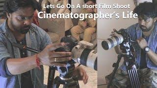 Lets Go On A Short Film Shoot|Cinematographer Life|BTS Cinematography