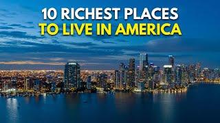 Top 10 Richest Places to Live in America