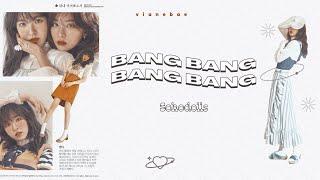 [vietsub・lyrics] Sohodolls 'Bang Bang Bang Bang'・vianebae
