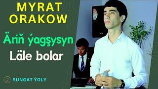 Myrat Orakow - Ärin ýagşysyn, Läle bolar.Türkmen aýdymlary.