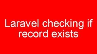 Laravel checking if record exists