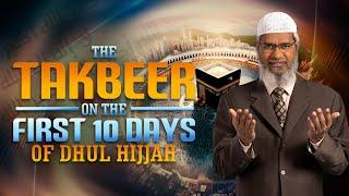 The Takbeer on the First 10 Days of Dhul Hijjah - Dr Zakir Naik