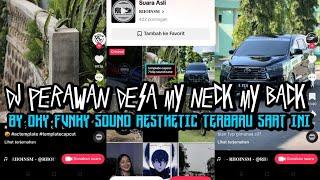 DJ PERAWAN DESA MY NECK MY BECK BY OKY FVNKY SOUND AESTHETIC TERBARU SAAT INI