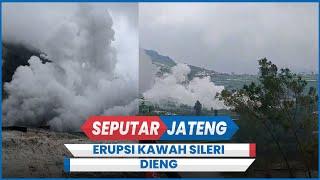 Erupsi Kawah Sileri Dieng Semburkan Lumpur Sejauh 40 meter