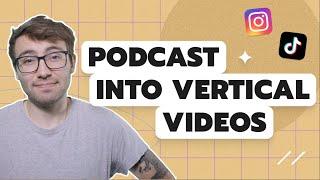 How to Turn Your Podcast into Vertical Videos for Social Media