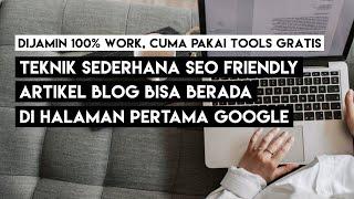 CARA AGAR ARTIKEL BLOG MUNCUL DI GOOGLE PALING ATAS HANYA DENGAN TEKNIK SIMPLE SEO FRIENDLY