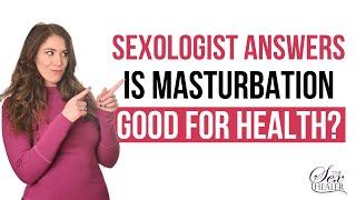 Is Masturbation Good For Your Health? Sexologist Answers!