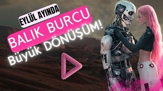 Balık Burcu Eylül - Büyük Dönüşüm!