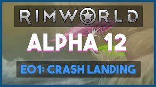 Modded RimWorld Alpha 12 S3E01 - "Crash Landing!"