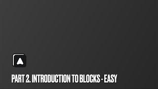 Autorial: Part 2. Introduction to Blocks - Level Easy