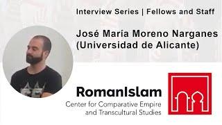 RomanIslam Center | Interview with José María Moreno Narganes (Universidad de Alicante)