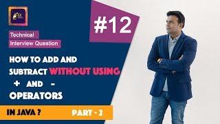 How to add and subtract without using + and - operators in Java | Part 2