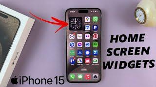 How To Use Home Screen Widgets On iPhone 15 & iPhone 15 Pro