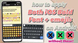 Apply Both iOS Bold Font + Emojis on Androids High Versions (no apps)