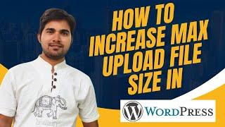 How to Increase Max Upload File Size in Wordpress by Plugins