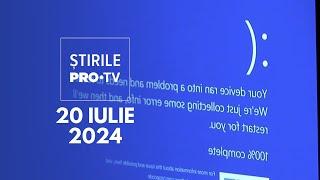Știrile PRO TV - 20 Iulie 2024