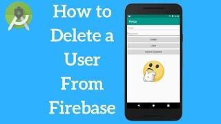 Android Firebase - How to Delete a User Account Programmatically From Firebase (Explained)