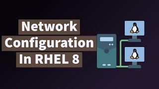 Network Configuration In RHEL 8