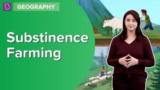 Substinence Farming | Class 8 - Geography | Learn With BYJU'S