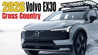 2026 Volvo EX30 Cross Country – Rugged Electric SUV Ready for Adventure