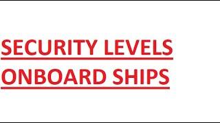 SECURITY LEVELS ONBOARD SHIPS