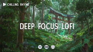 Deep Focus Lofi  Concentration Lofi ~ Focus Lofi ~ [ Lofi hip-hop ]