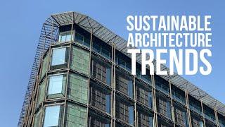 Top Trends and Technologies of Sustainable Architecture That You Must Know!