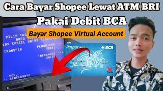 Cara Bayar Shopee Lewat ATM BRI Pakai Debit BCA Terbaru 2023 - Bayar Shopee Virtual Account