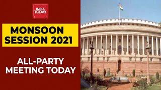 Parliament's Monsoon Session 2021: All-Party Meeting To Be Held Today At 3 PM | India Today
