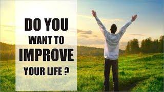 DO YOU WANT TO IMPROVE YOUR LIFE ? ( KDsushma )