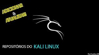 Como Adicionar e Atualizar os Repositórios do Kali Linux - The Punisher BR