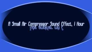 A Small Air Compressor Sound Effect, 1 Hour