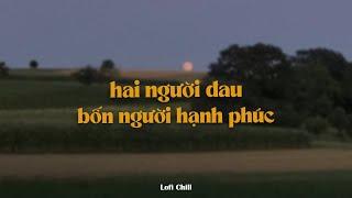 Hai Người Đau Bốn Người Hạnh Phúc - Vương Anh Tú x KProx「Lo - Fi Ver.」 /  Lyrics Video