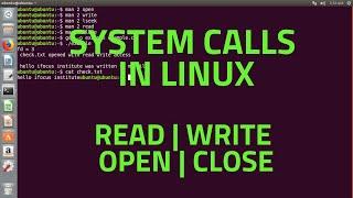 System Calls | Read | Write | Open | Close | Linux