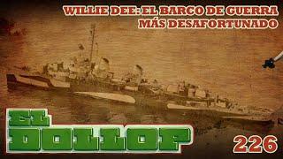 E226: Willie Dee: El Barco de Guerra más Desafortunado