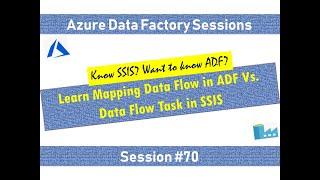 #70. Azure Data Factory - Compare SSIS Data Flow Task, ADF Data Flow Activity