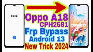 Oppo A18 (CPH2591) Android 13 Frp Bypass | New Trick 2024 | No Pc/Bypass Google Account 100% Working