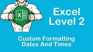 Custom Formatting Dates And Times In Excel