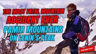 The Most Fatal Mountain Disaster Ever - Pamir Mountains on Lenin’s Peak