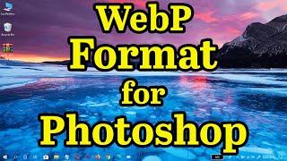 How to Get WebP Image Format Support For Photoshop