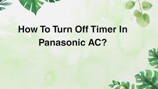 How To Turn Off Timer In Panasonic AC?