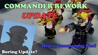 COMMANDER REWORK UPDATE!, Heavy Commander Nerf. (Boring Update?) || Tower Defense Simulator