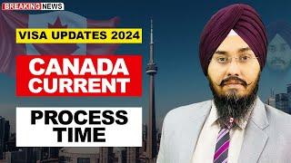 CANADA CURRENT PROCESS TIME | STUDY VISA UPDATES 2024 | USA CANADA UK