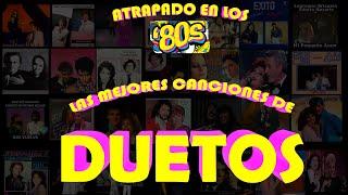 LAS MEJORES CANCIONES DE DUETOS EN ESPAÑOL