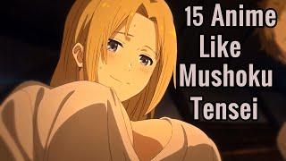 15 Best Anime Similar To Mushoku Tensei : Jobless Reincarnation