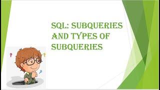 SQL: Subqueries and Types of Subqueries